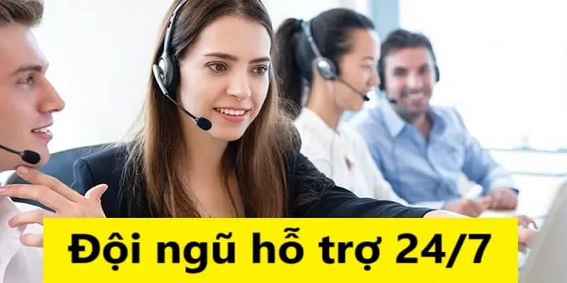 Đội hỗ trợ 24/7 giúp hội viên nâng cao trải nghiệm tốt nhất