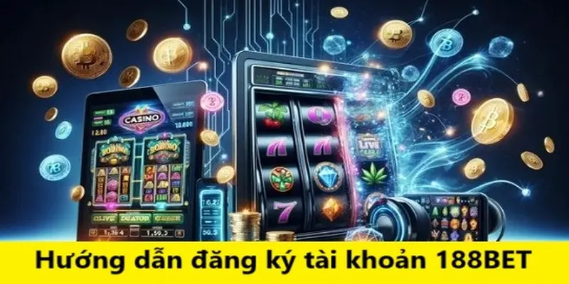 Hướng dẫn đăng ký tài khoản 188BET cực dễ dàng 