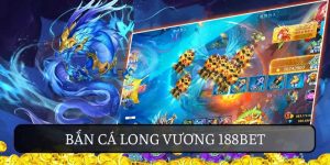 Bắn Cá Long Vương 188BET Thử Vận May, Giành Thắng Lớn