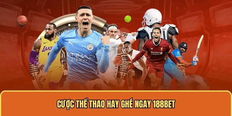 Cược thể thao hay ghé ngay 188bet