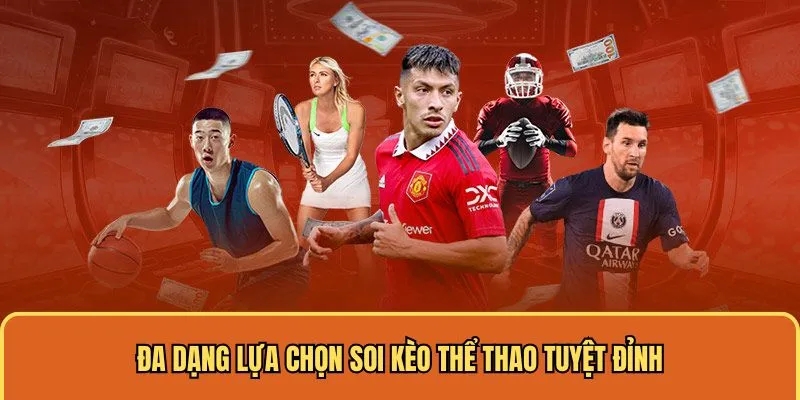 Đa dạng lựa chọn soi kèo thể thao tuyệt đỉnh