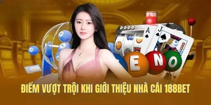 Điểm vượt trội khi giới thiệu nhà cái 188bet