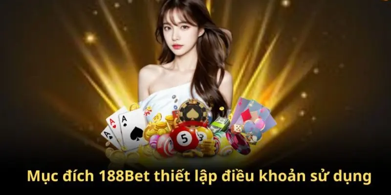 Điều khoản điều kiện có tác dụng gì tại 188bet? 