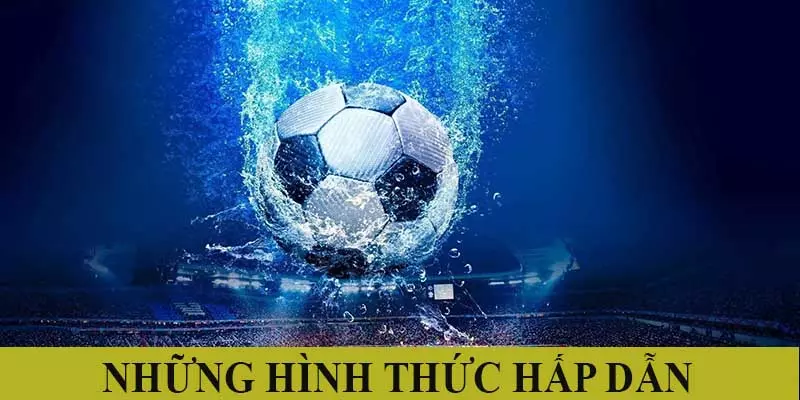 Những hình thức cược Goal Kick hấp dẫn