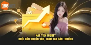 Nạp tiền 188BET - Hướng dẫn thực hiện và lưu ý quan trọng