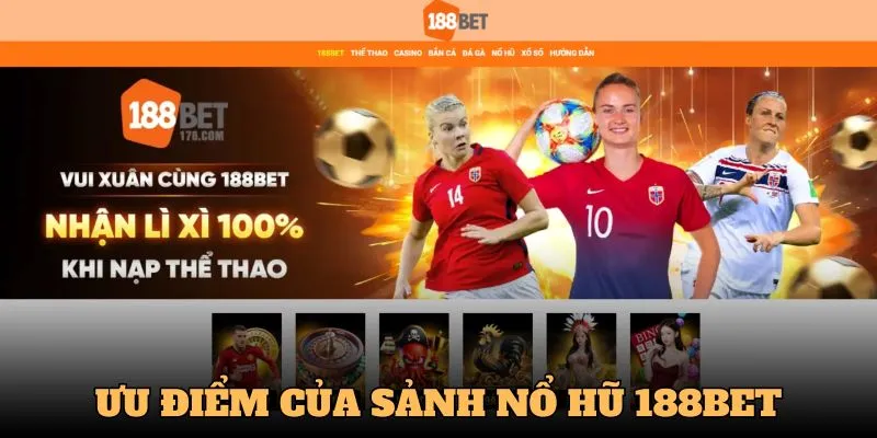 Những ưu điểm nổi bật của sảnh Nổ hũ 188Bet