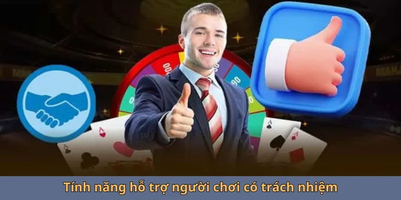 Các tính năng cho người chơi có trách nhiệm