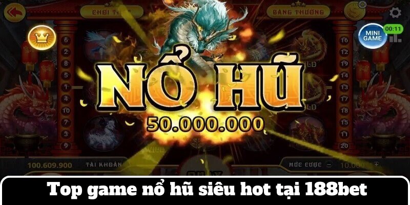 Top game quay hũ không nên bỏ lỡ tại nhà cái 188bet